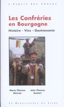 Couverture du livre « Les confreries en bourgogne ; histoire vins gastronomie confreries » de Marie-Therese Berthier et John-Thomas Sweeney aux éditions Renaissance Du Livre