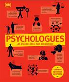 Couverture du livre « Les grandes idées tout simplement : psychologues » de Collectif aux éditions Dorling Kindersley