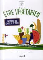 Couverture du livre « Être végétarien ; tout savoir sur le mode de vie veggie » de Alexandra De Lassus et Simon Sek aux éditions Chene