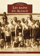 Couverture du livre « Les bains en Alsace » de Thierry Chardonnet aux éditions Editions Sutton