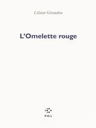 Couverture du livre « L'omelette rouge » de Liliane Giraudon aux éditions P.o.l