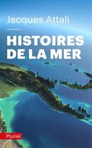 Couverture du livre « Histoires de la mer » de Jacques Attali aux éditions Pluriel