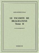 Couverture du livre « Le vicomte de Bragelonne t.2 » de Alexandre Dumas aux éditions Bibebook
