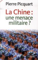 Couverture du livre « La Chine : une menace militaire ? » de Pierre Picquart aux éditions Favre