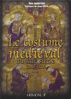 Couverture du livre « LE COSTUME MEDIEVAL AU XIII SIECLE ( 1180 - 1320 ) » de Tina Anderlini aux éditions Heimdal