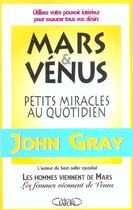 Couverture du livre « Mars Et Venus ; Petits Miracles Au Quotidien » de John Gray aux éditions Michel Lafon