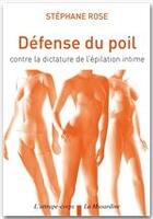 Couverture du livre « Défense du poil ; contre la dictature de l'épilation intime » de Stephane Rose aux éditions La Musardine