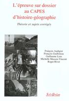 Couverture du livre « L'Epreuve Sur Dossier Au Capes D'Histoire-Geographie » de Audigier aux éditions Seli Arslan