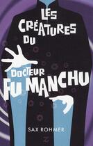 Couverture du livre « Les créatures du docteur Fu Manchu » de Sax Rohmer aux éditions Zulma