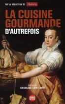 Couverture du livre « La cuisine gourmande d'autrefois » de Historia aux éditions L'express