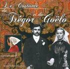 Couverture du livre « Le costume du Trégor-Goëlo » de Yvette L'Hostis et Bertrand Theolas aux éditions Coop Breizh