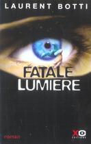 Couverture du livre « Fatale lumiere » de Laurent Botti aux éditions Xo