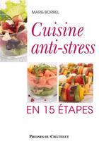 Couverture du livre « Cuisine anti-stress en 15 étapes » de Marie Borrel aux éditions Presses Du Chatelet