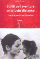 Couverture du livre « Julie ou l aventure de la juste distance recit d une soignante en formation » de Prayez aux éditions Lamarre