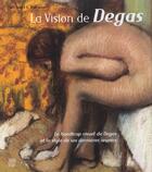 Couverture du livre « La Vision De Degas ; Le Handicap Visuel De Degas Et Le Style De Ses Dernieres Oeuvres » de Michael F. Marmor aux éditions Somogy