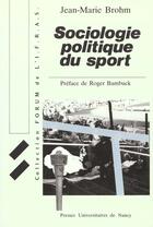 Couverture du livre « Sociologie politique du sport » de Jean-Marie Brohm aux éditions Pu De Nancy