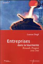 Couverture du livre « Entreprises dans la tourmente ; Renault ; Peugeot ; 1936-1940 » de Laurent Dingli aux éditions Pu Francois Rabelais