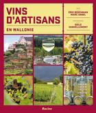 Couverture du livre « Vins d'artisans en Wallonie » de Eric Boschman et Marc Vanel et Odile Vanhellemont aux éditions Editions Racine