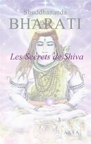 Couverture du livre « Les secrets de shiva - son energie creatrice et destructrice de l ego nous conduit vers la lumiere. » de Bharati Shuddhananda aux éditions Assa