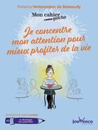 Couverture du livre « Mon cahier poche Tome 40 : je concentre mon attention pour mieux profiter de la vie » de Sophie Lambda et Florence Vertanessian De Boissoudy aux éditions Jouvence