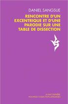 Couverture du livre « Rencontre d'un excentrique et d'une parodie sur une table de dissection » de Daniel Sangsue aux éditions La Baconniere