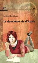 Couverture du livre « La deuxième vie d'Anais » de Sophie Rondeau aux éditions Vents D'ouest Canada