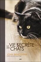 Couverture du livre « La vie secrète des chats » de John Bradshaw aux éditions Ada