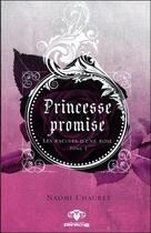 Couverture du livre « Princesse promise t.1 ; les racines d'une rose » de Naomi Chauret aux éditions Ada