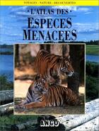 Couverture du livre « L'atlas des espèces menacées » de  aux éditions Ulisse