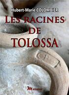 Couverture du livre « Les racines de tolossa » de Colombier H M. aux éditions Massanne