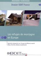 Couverture du livre « Les refuges de montagne en Europe ; approche comparative sur 10 pays de différents massifs (Alpes, Pyrénées, Balkans, Scandinavie) » de  aux éditions Atout France