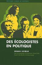Couverture du livre « L'écologie en politique ; des Verts à Europe écologie » de Jose Bove et Nicolas Hulot et Daniel Cohn-Bendit et Erwan Lecoeur aux éditions Lignes De Reperes