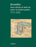 Couverture du livre « Bruxelles : deux siècles et demi de parcs et jardins publics 1775-2020 » de  aux éditions Civa