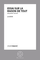 Couverture du livre « Essai sur la raison de tout » de Vincent Mignerot aux éditions Thebookedition.com