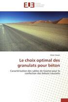 Couverture du livre « Le choix optimal des granulats pour beton - caracterisation des sables de gisenyi pour la confection » de Awazi Omar aux éditions Editions Universitaires Europeennes