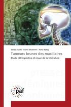 Couverture du livre « Tumeurs brunes des maxillaires - etude retrospective et revue de la litterature » de Ayachi/Moatemri aux éditions Editions Universitaires Europeennes