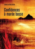 Couverture du livre « Confidences à marée basse » de Catherine Ballester aux éditions Baudelaire