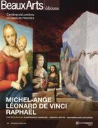 Couverture du livre « Michel-Ange, Léonard de Vinci, Raphaël ; les Baux-de-Provence » de  aux éditions Beaux Arts Editions