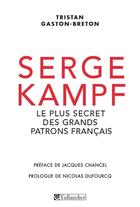 Couverture du livre « Serge kampf - le plus secret des grands patrons francais » de Gaston-Breton aux éditions Tallandier