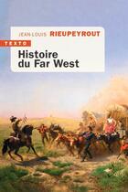 Couverture du livre « Histoire du Far West » de Jean-Louis Rieupeyrout aux éditions Tallandier