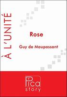 Couverture du livre « Rose » de Guy de Maupassant aux éditions Pica Story