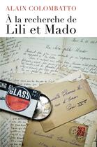 Couverture du livre « À la recherche de Lili et Mado » de Alain Colombatto aux éditions Librinova
