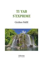 Couverture du livre « Ti Yab s'exprime » de Cecilien Naze aux éditions Verone