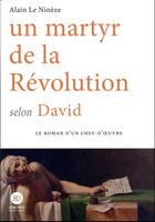 Couverture du livre « Un martyr de la revolution selon david » de Alain Le Nineze aux éditions Ateliers Henry Dougier