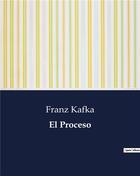 Couverture du livre « El proceso » de Franz Kafka aux éditions Culturea