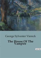 Couverture du livre « The House Of The Vampire » de George Sylvester Viereck aux éditions Culturea