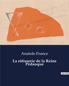 Couverture du livre « La rôtisserie de la Reine Pédauque » de Anatole France aux éditions Culturea