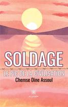 Couverture du livre « Soldage : Le pic de la civilisation » de Chemse Dine Assoul aux éditions Le Lys Bleu