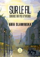 Couverture du livre « Sur le fil : Encore un peu d'avenir » de Ania Slawinska aux éditions Le Lys Bleu