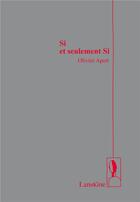Couverture du livre « Si et seulement si » de Olivier Apert aux éditions Editions Lanskine